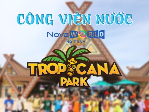 Công viên nước Tropicana Park Hồ Tràm