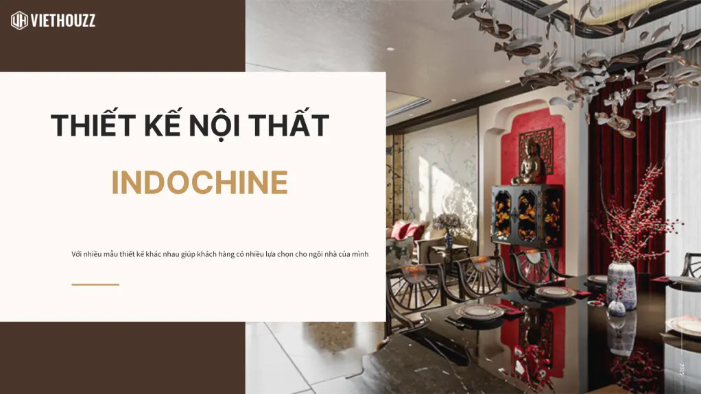 Phong cách thiết kế nội thất Indochine
