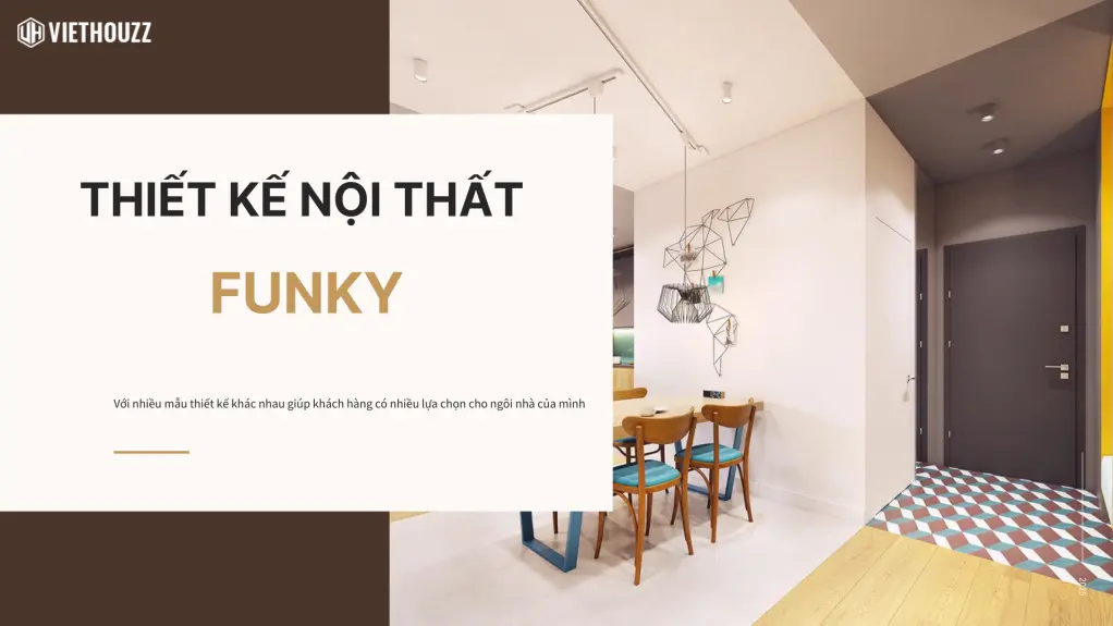 Phong cách thiết kế nội thất Funky