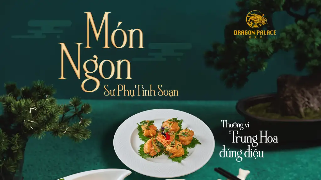Món ngon đầu bếp tinh soạn tại Dragon Palace