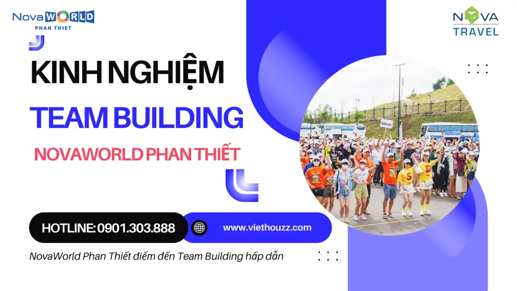 Kinh nghiệm team building NovaWorld Phan Thiết