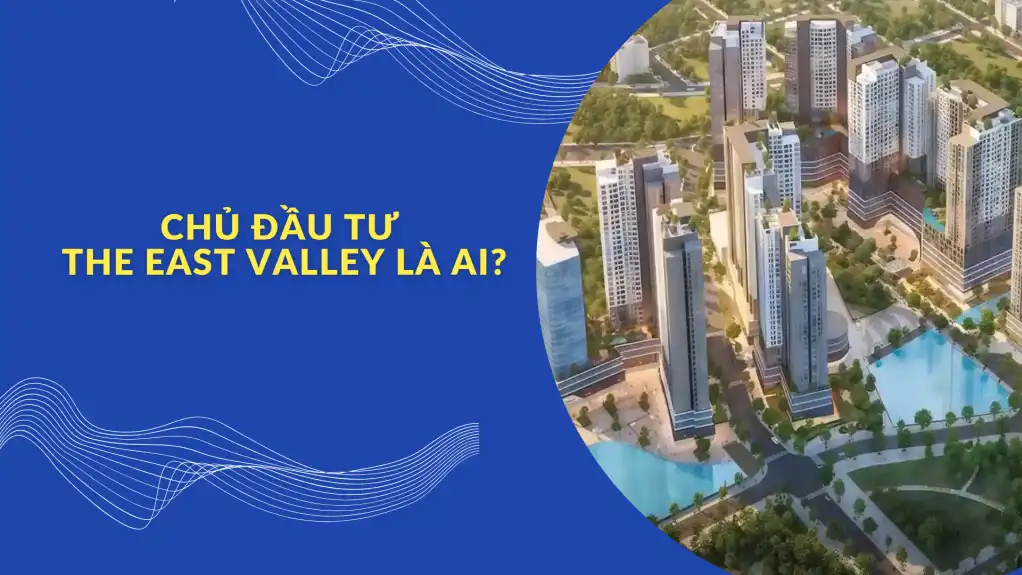 Chủ đầu tư The East Valley